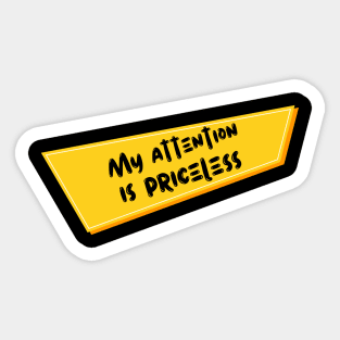 My Attention Is Priceless Sticker